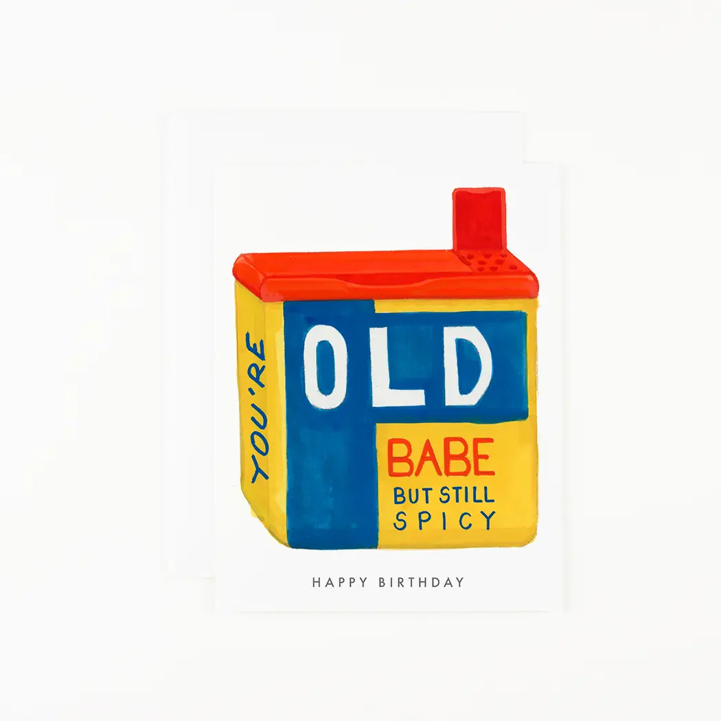 You're Old Babe - Birthday Card