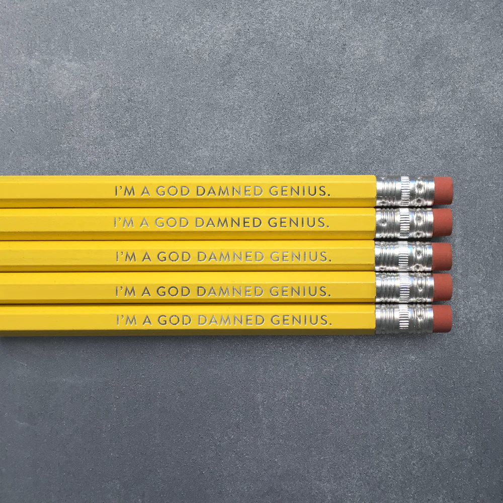 I'm a God Damned Genius Pencil