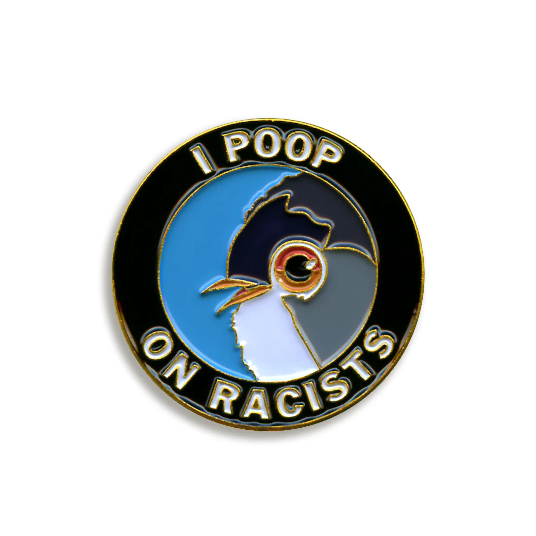 I Poop on Racists Enamel Pin