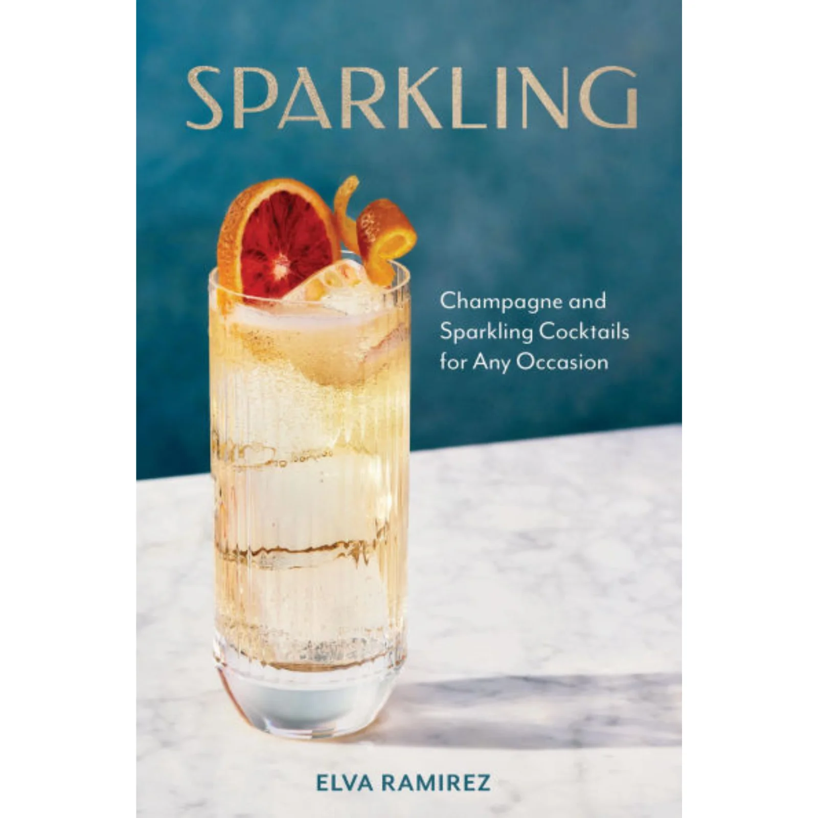 Sparkling: Champagne and Sparkling Cocktails for Any Occasion