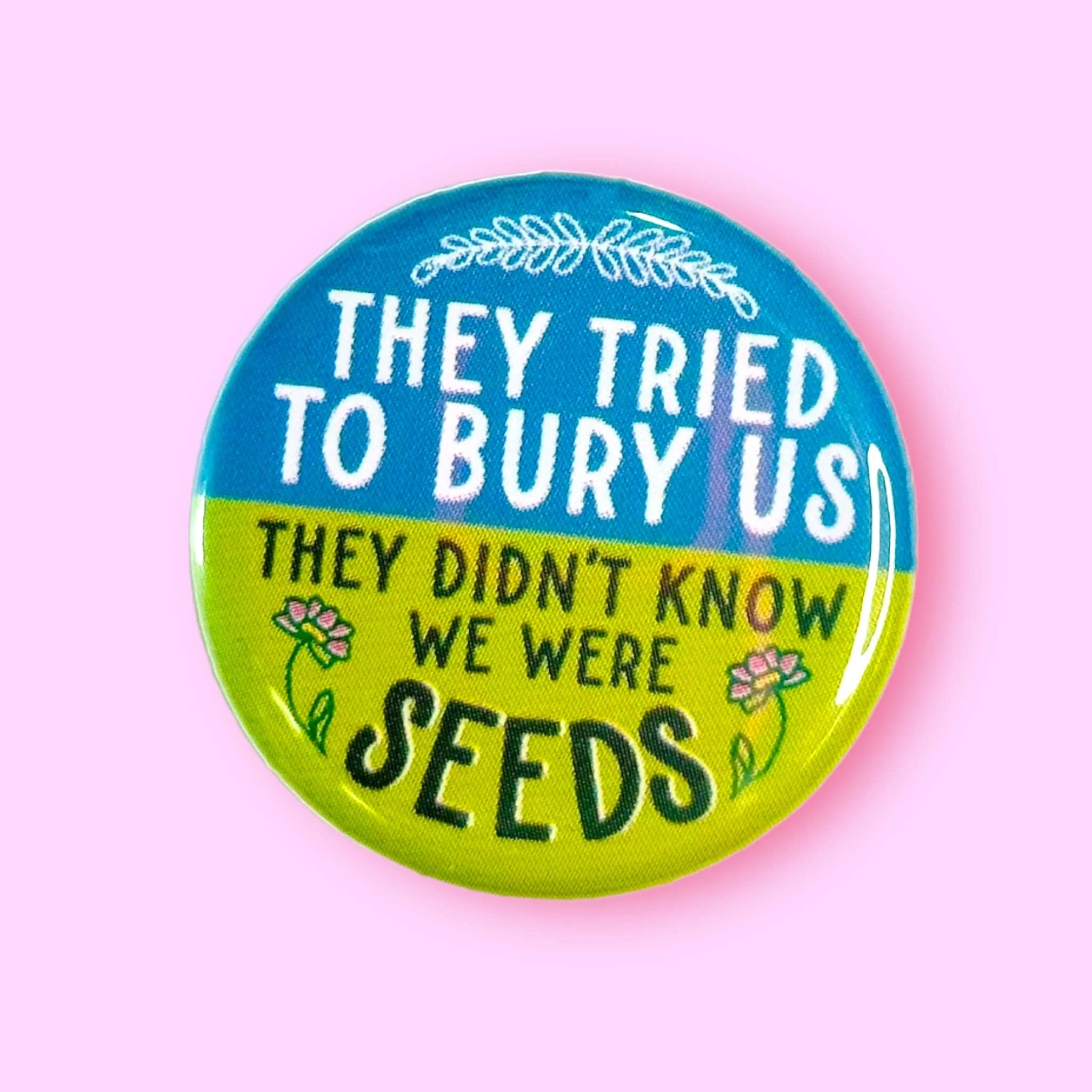 They Tried to Bury Us, They Didn't Know Magnet