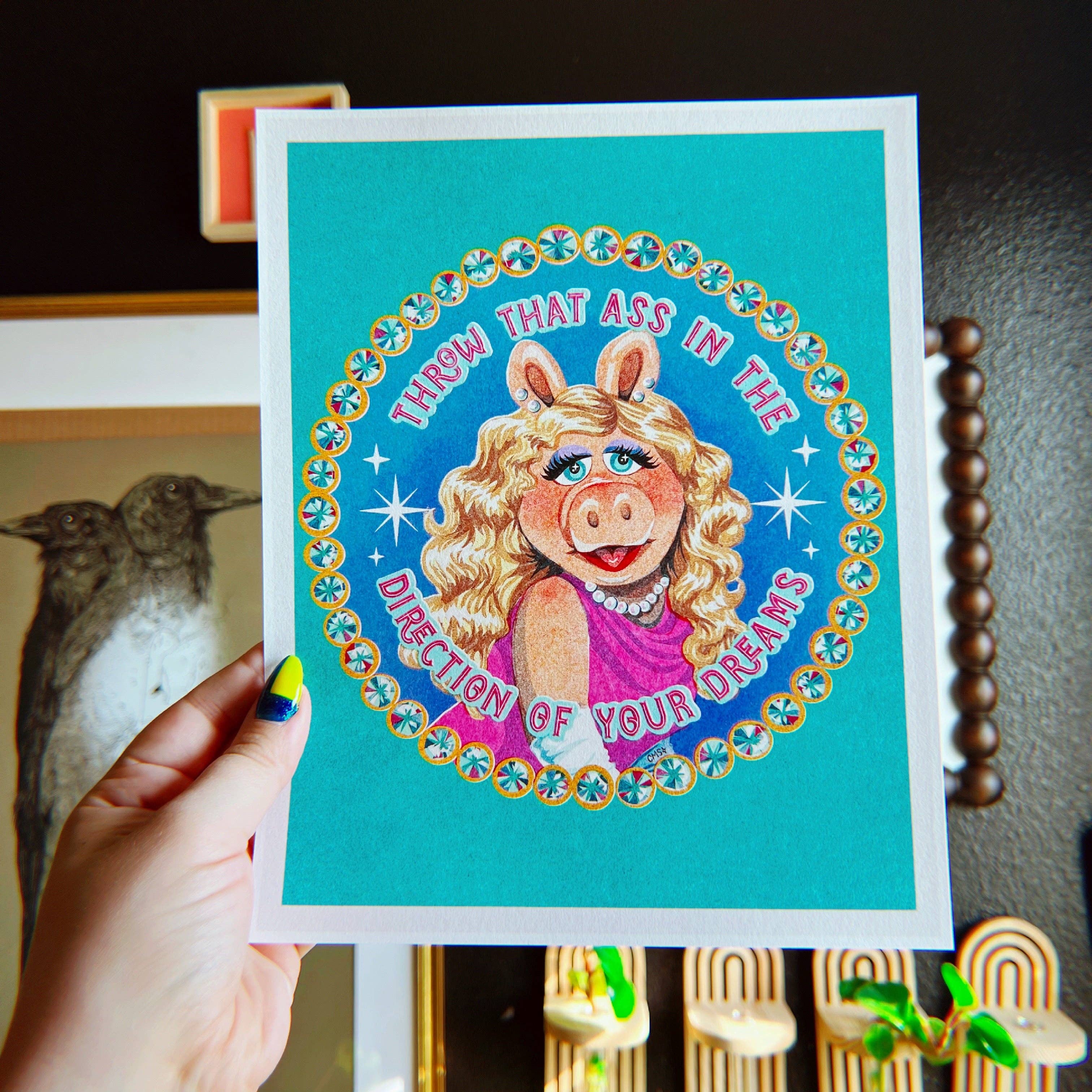 5" x 7" Throw That Ass in the Direction of Your Dreams - Art Print