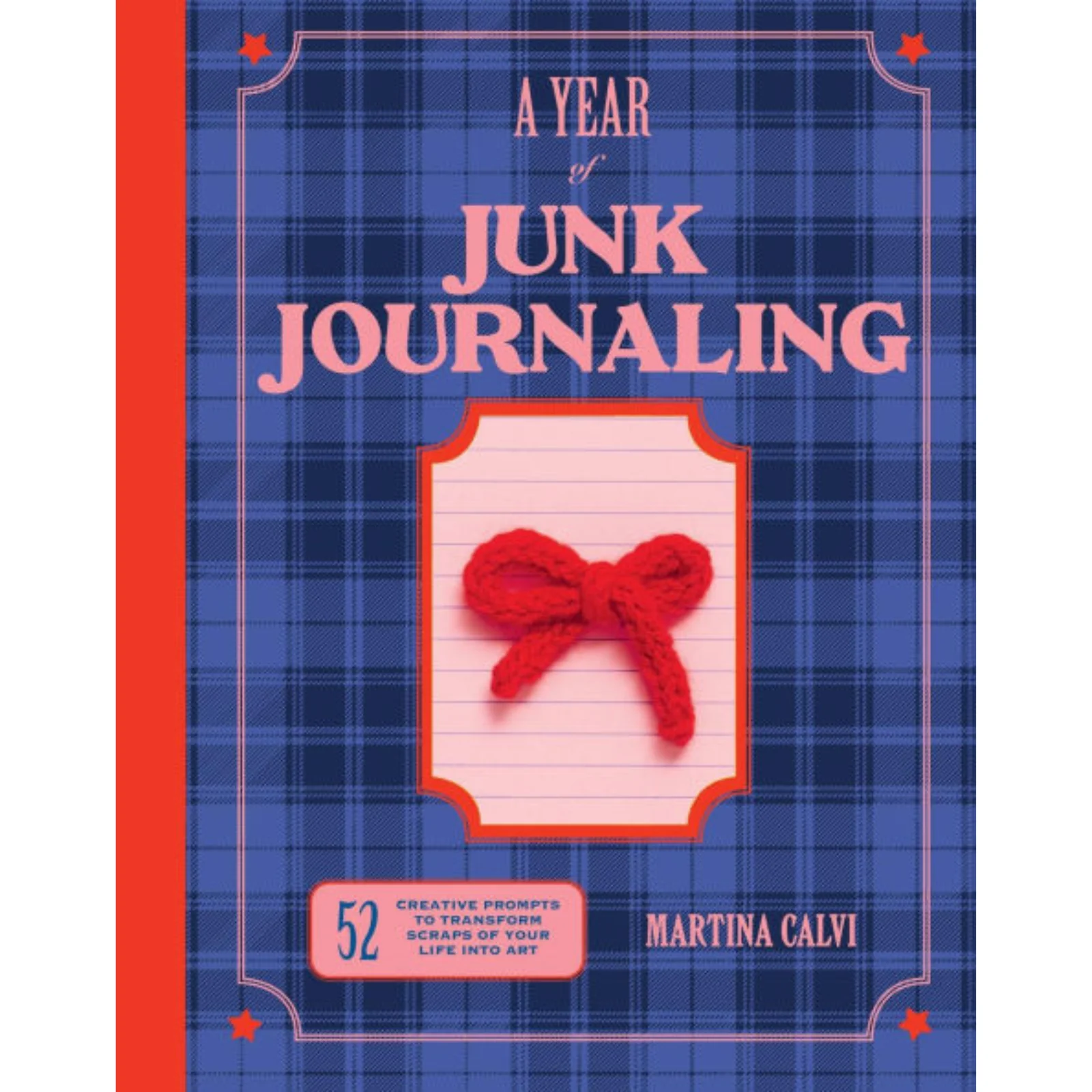 Year of Junk Journaling: 52 Creative Prompts to Transform Scraps of Your Life into Art