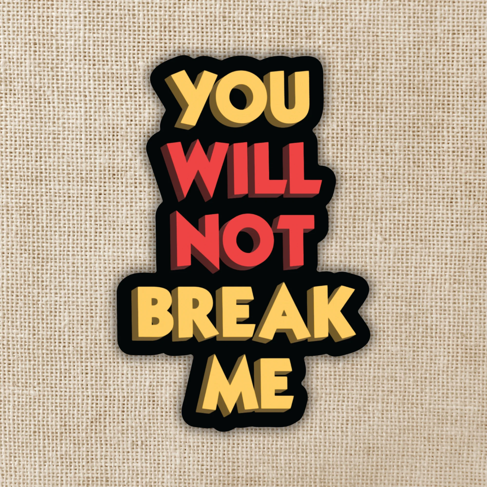 You Will Not Break Me Sticker